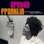 cover: Aretha Franklin - Rare & Unreleased Recordings From The Golden Reign Of The Queen Of Soul