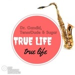 cover: Dr Candid|Sugar|Tenordude - True Life