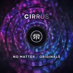 cover: Cirrus - No Matter/Originals