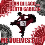 cover: Alberto Gabilan|Juan Di Lago - Me Vuelves Loco