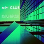 cover: A:m Club - Danger