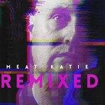 cover: Meat Katie - Remixed