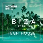 cover: Various - Nothing But... Ibiza Tech House