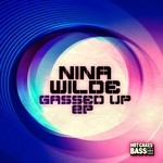 cover: Nina Wilde - Gassed Up EP