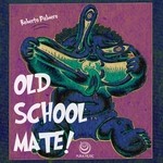 cover: Roberto Palmero - Old School Mate!