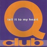 cover: Q-club - Tell It To My Heart