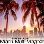 cover: Naked Age - Miami Muff Magnet