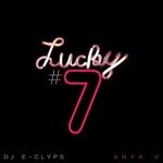 cover: Dj E-clyps & Anya V|Spike Reble - Lucky #7