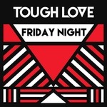 cover: Tough Love - Friday Night