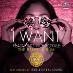 cover: Champion Rocka|Vice Royale - I Want (The Remix Album)