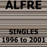 cover: Alfre - SINGLES 1996 To 2001