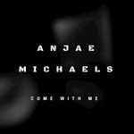 cover: Anjae Michaels - Come With Me