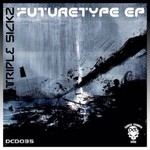 cover: Triple Sickz - FutureType