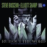 cover: Steve Buscemi & Elliott Sharp - Rub Out The Word