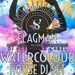 cover: Flagman Djs - Watercolour House DJ Set