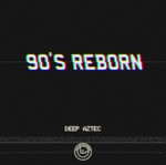 cover: Deep Aztec - 90's Reborn