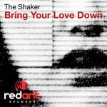 cover: The Shaker - Bring Your Love Down