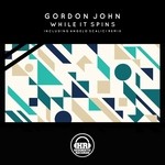 cover: Gordon John - While It Spins