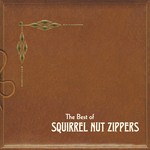 cover: Squirrel Nut Zippers - The Best Of Squirrel Nut Zippers