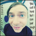 cover: Jason Little - You Call It Hard But I Can Just Laugh