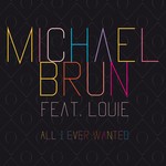 cover: Louie|Michael Brun - All I Ever Wanted