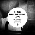 cover: Thing - Shape The Future / Love (on My Mind)