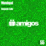 cover: Benjamin Gallo|Mundopal - Amigos 055 Mundopal: Conditions EP