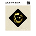 cover: Avon Stringer - Trying To Be Someone