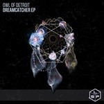 cover: Owl Of Detroit - Dreamcatcher EP