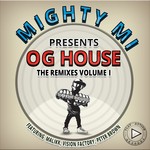 cover: Mighty Mi - OG House Remixes Volume 1