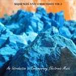 cover: Various - Sequences And Structures Vol 2 (An Introduction To Contemporary Electronic Music)