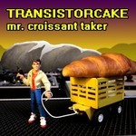 cover: Transistorcake - Mr Croissant Taker