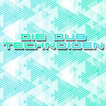 cover: Various - Die Dub Technoiden