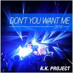 cover: Kk Project - Don't You Want Me 2k16 (Remixes)