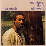 cover: Max Roach - Members Don't Get Weary