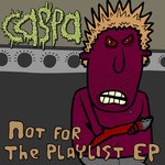 cover: Caspa - Not For The Playlist