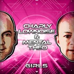 cover: Charly Lownoise & Mental Theo - Girls