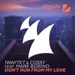 cover: 1waytkt|Cossy|Mark Borino - Don't Run From My Love