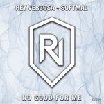 cover: Rey Vercosa|Softmal - No Good For Me