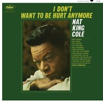 cover: Nat King Cole - I Don't Want To Be Hurt Anymore