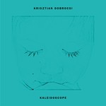 cover: Krisztian Dobrocsi - Kaleidoscope