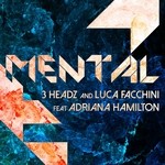 cover: 3 Headz|Luca Facchini - Mental (feat Adriana Hamilton)