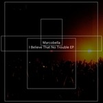 cover: Marcobella - I Believe That No Trouble EP