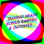 cover: Talking Heads - Bonus Rarities & Outtakes