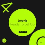 cover: Jeroxis - Ready To Let Go