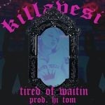 cover: Killavesi - Tired Of Waitin'