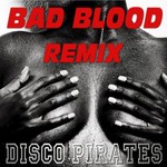 cover: Disco Pirates - Bad Blood: A Tribute To Taylor Swift & Kendrick Lamar (NRG Dance Remix)