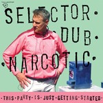 cover: Selector Dub Narcotic - This Party Is Just Getting Started