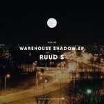 cover: Ruud S - Warehouse Shadow EP