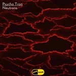 cover: Psycho Tron - Neutrons